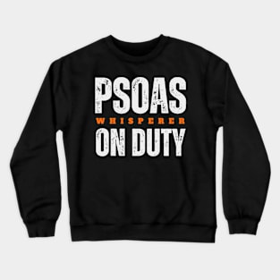 Psoas Whisperer on Duty| Massage | Massage Therapist | Therapy | Funny | Relaxation | Massage | Masseuse | Reflexology Crewneck Sweatshirt